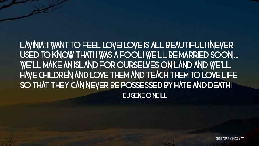 Electra Quotes By Eugene O'Neill Electra Quotes By Eugene O'Neill