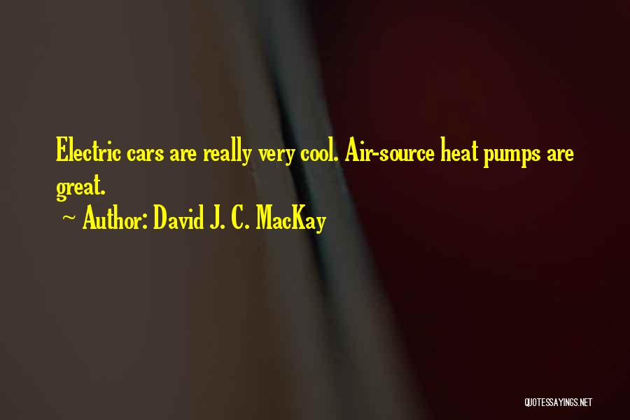 Electric Cars Quotes By David J. C. MacKay