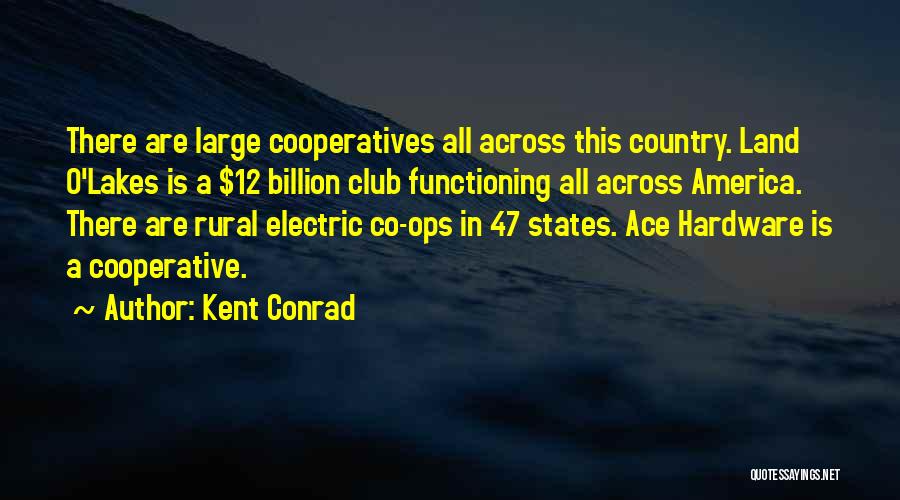 Electric Cooperatives Quotes By Kent Conrad