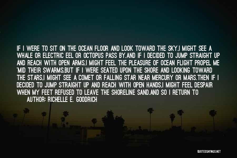 Electric Eel Quotes By Richelle E. Goodrich