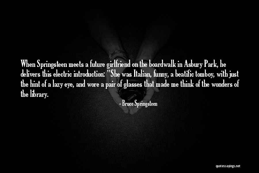 Electric Eye Quotes By Bruce Springsteen Electric Eye Quotes By Bruce Springsteen