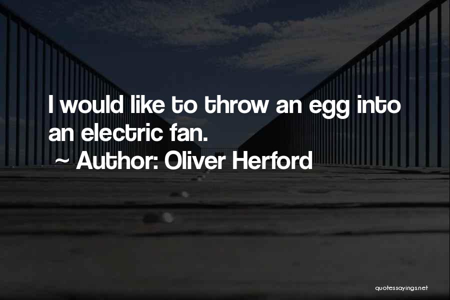 Electric Fan Quotes By Oliver Herford