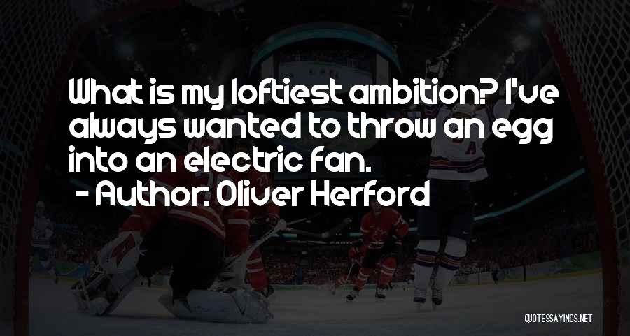 Electric Fan Quotes By Oliver Herford