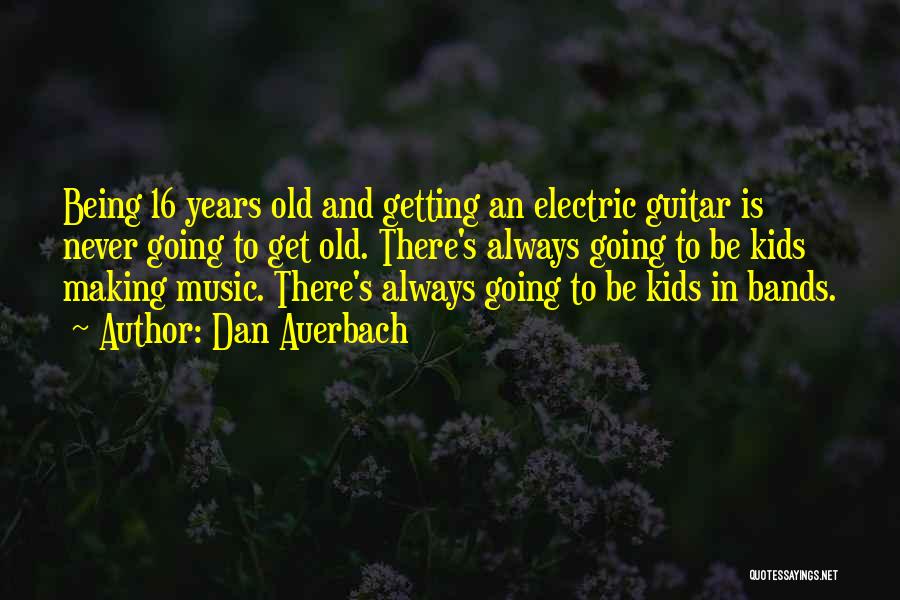 Electric Guitar Quotes By Dan Auerbach