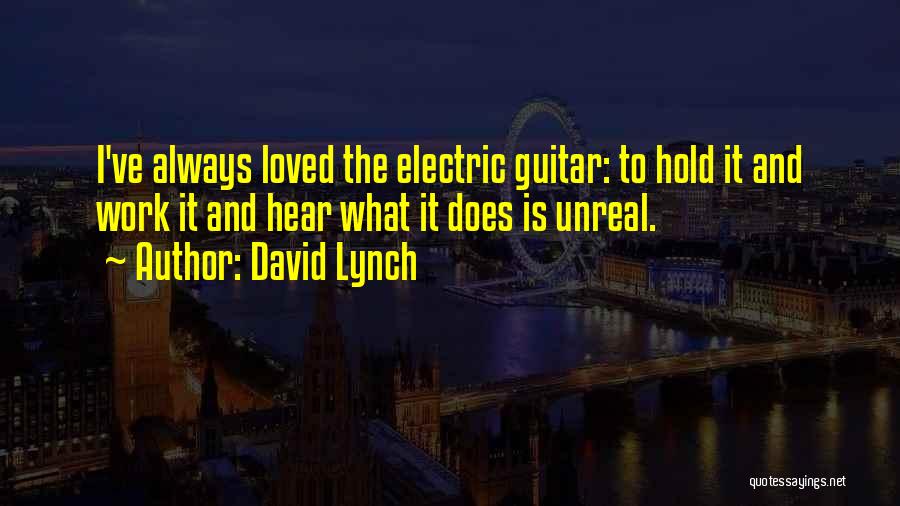Electric Guitar Quotes By David Lynch