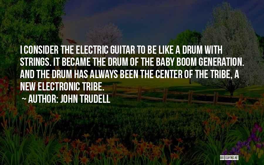 Electric Guitar Quotes By John Trudell