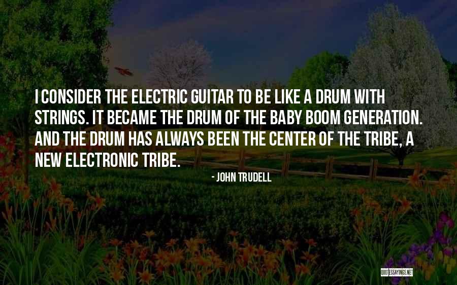 Electric Guitar Quotes By John Trudell Electric Guitar Quotes By John Trudell