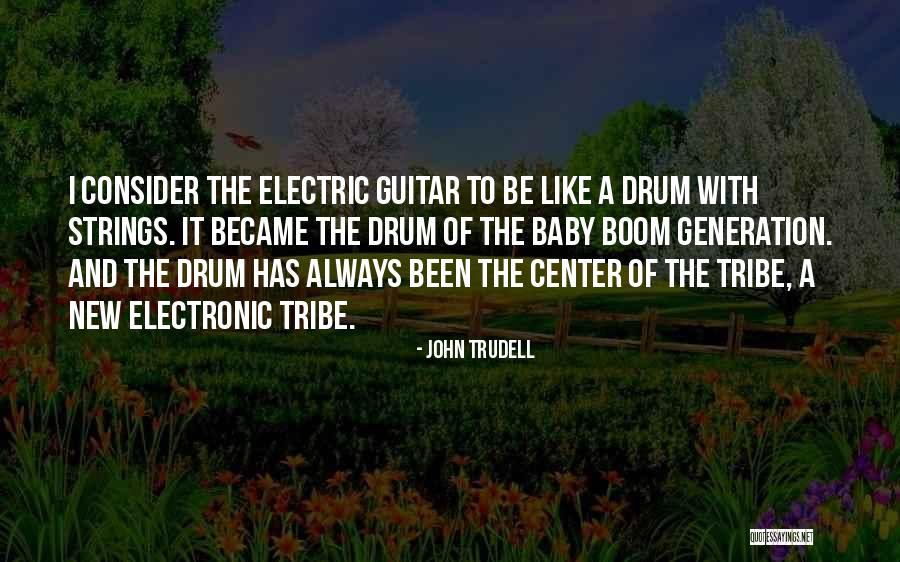 Electric Guitar Quotes By John Trudell