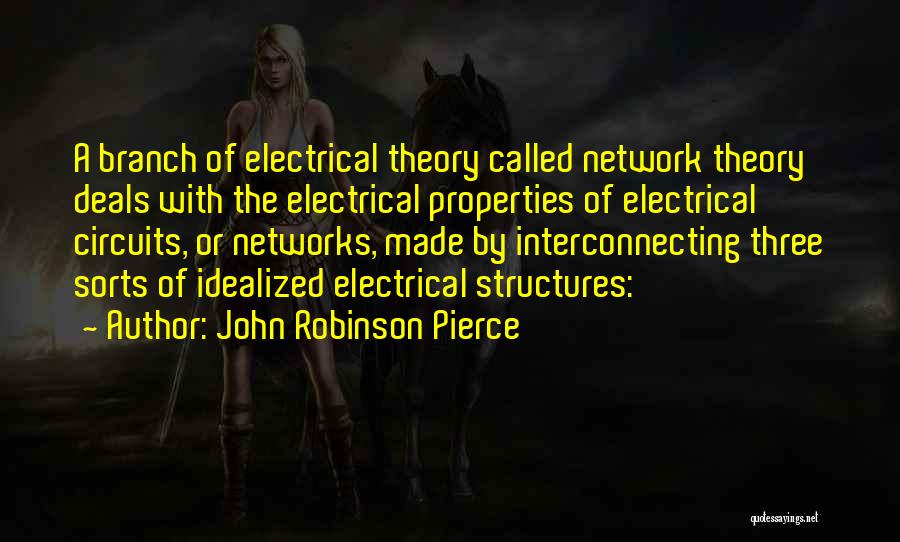 Electrical Circuits Quotes By John Robinson Pierce