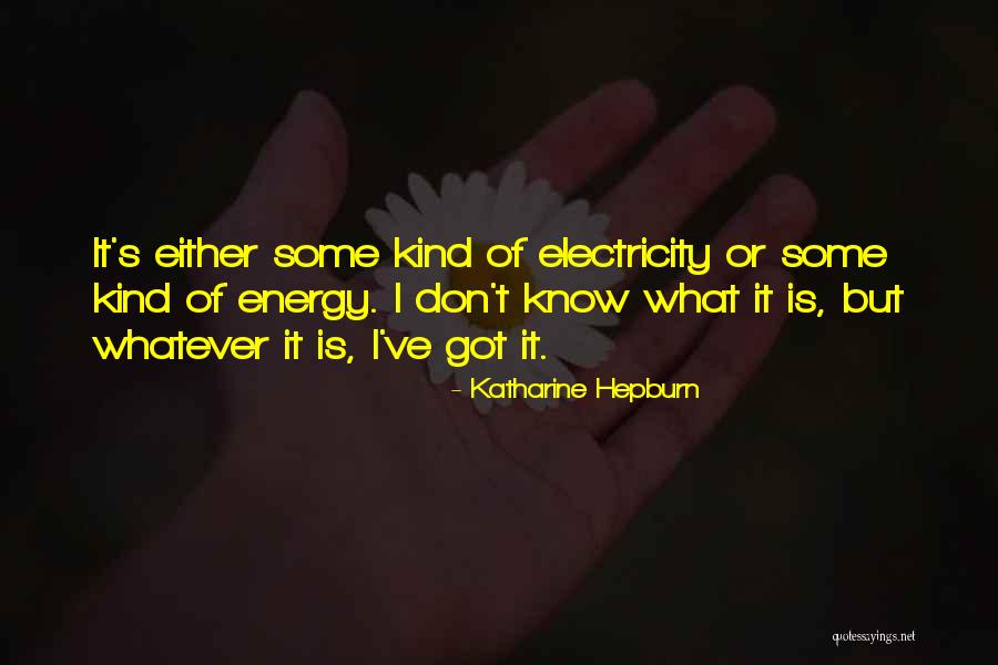 Electricity What Is It Quotes By Katharine Hepburn Electricity What Is It Quotes By Katharine Hepburn