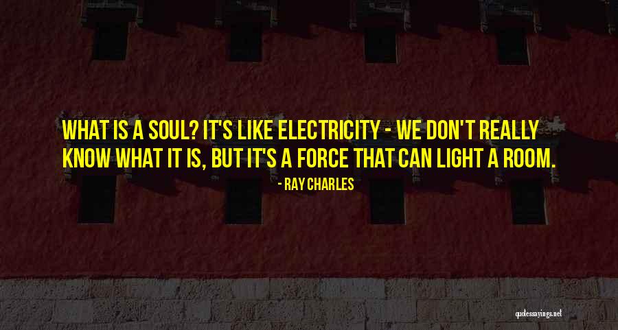 Electricity What Is It Quotes By Ray Charles Electricity What Is It Quotes By Ray Charles