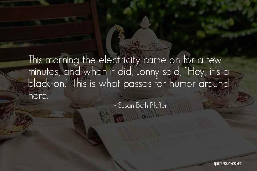 Electricity What Is It Quotes By Susan Beth Pfeffer Electricity What Is It Quotes By Susan Beth Pfeffer