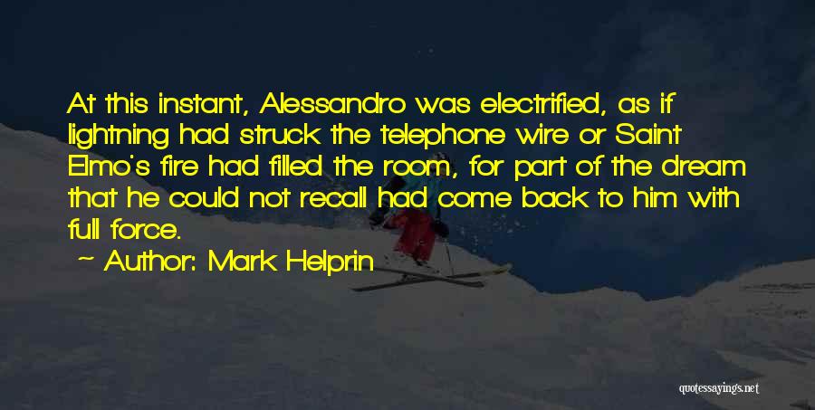 Electrified Quotes By Mark Helprin