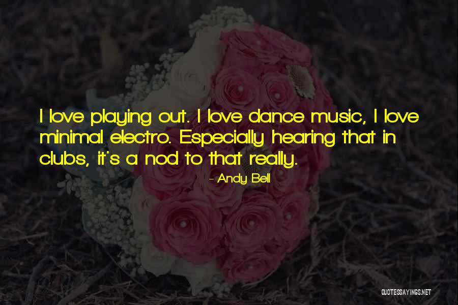 Electro Music Quotes By Andy Bell Electro Music Quotes By Andy Bell