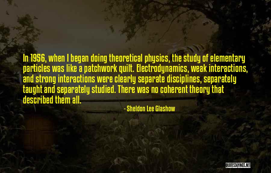 Electrodynamics Physics Quotes By Sheldon Lee Glashow Electrodynamics Physics Quotes By Sheldon Lee Glashow