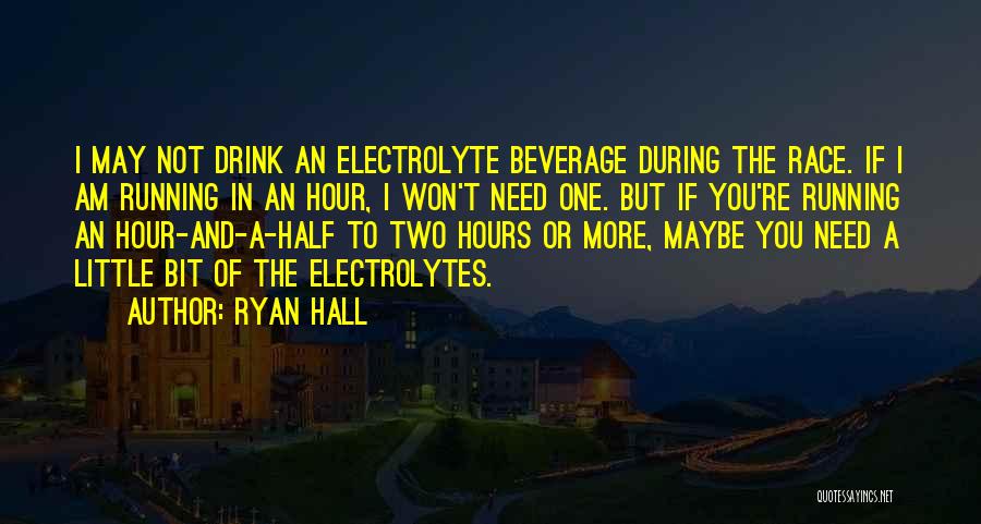 Electrolyte Quotes By Ryan Hall