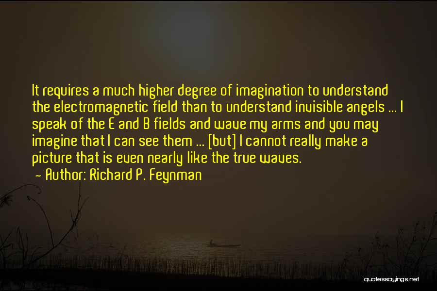 Electromagnetic Field Quotes By Richard P. Feynman