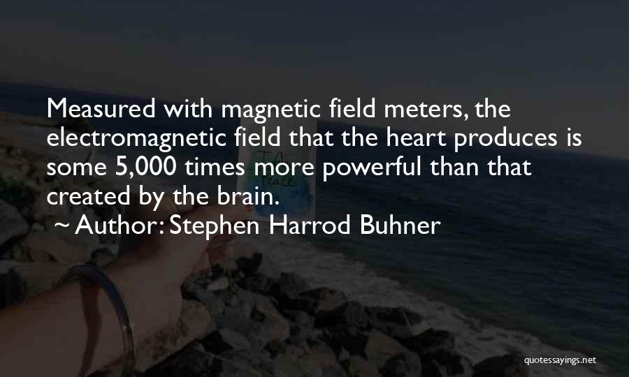 Electromagnetic Field Quotes By Stephen Harrod Buhner