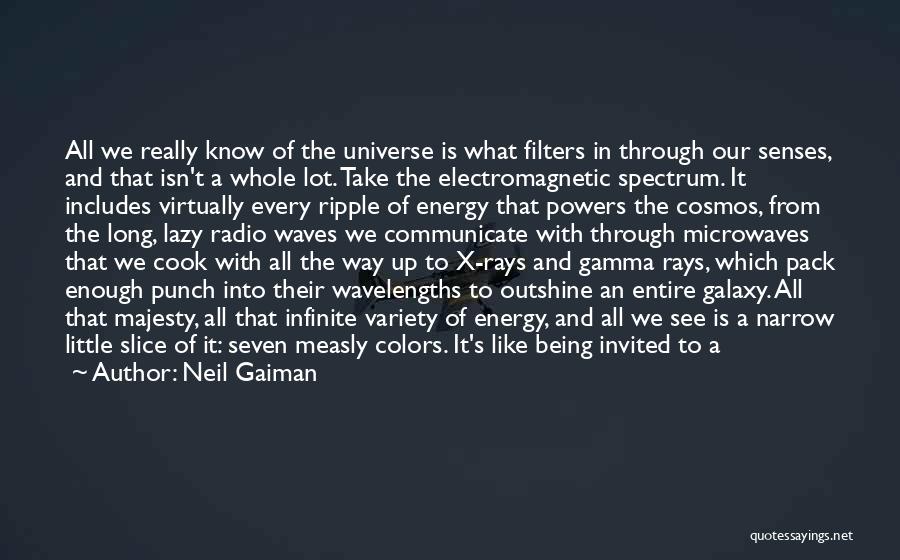 Electromagnetic Spectrum Quotes By Neil Gaiman