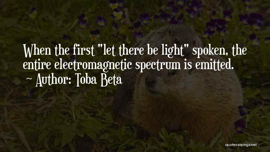 Electromagnetic Spectrum Quotes By Toba Beta