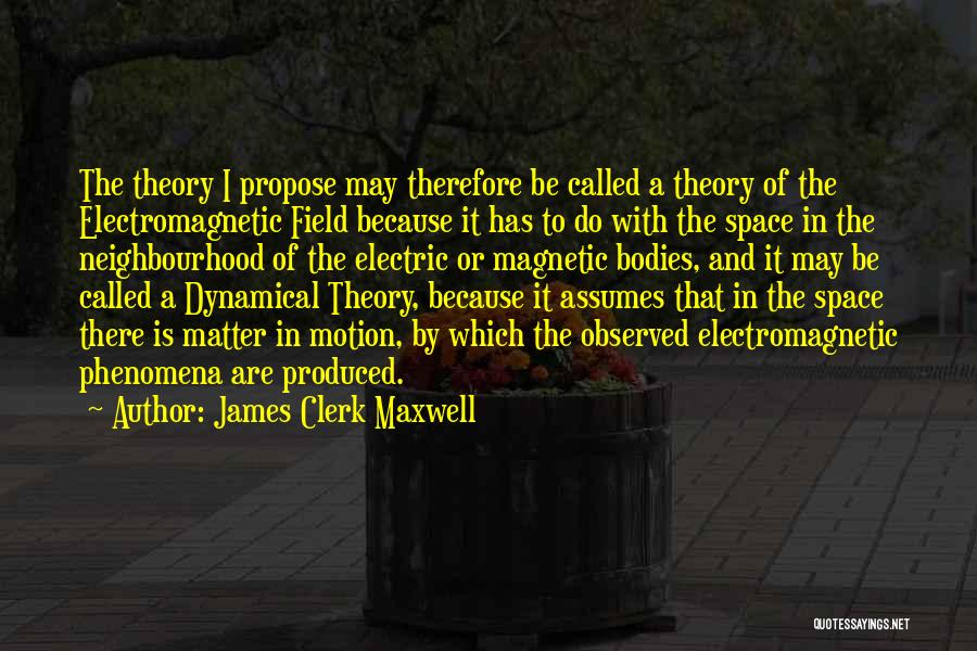 Electromagnetic Theory Quotes By James Clerk Maxwell