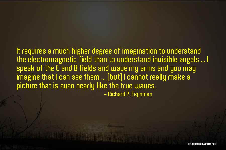 Electromagnetic Wave Quotes By Richard P. Feynman Electromagnetic Wave Quotes By Richard P. Feynman