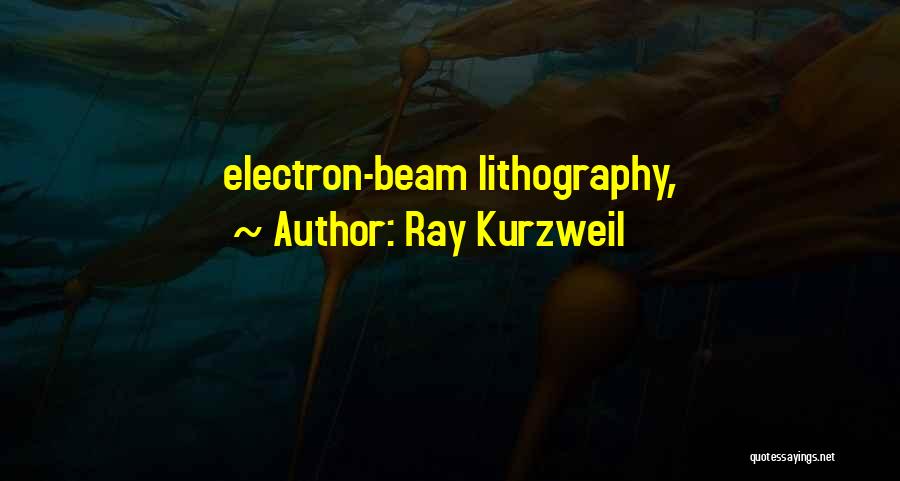 Electron Quotes By Ray Kurzweil