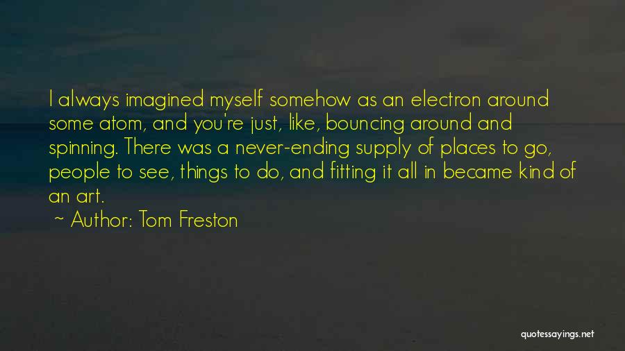 Electron Quotes By Tom Freston