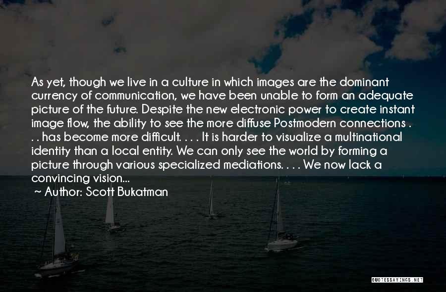 Electronic Communication Quotes By Scott Bukatman