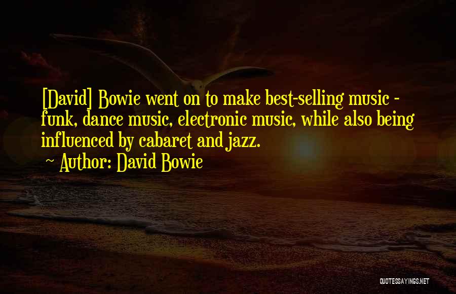 Electronic Dance Music Quotes By David Bowie