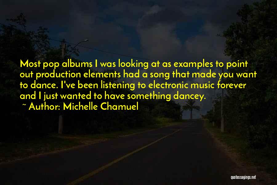 Electronic Dance Music Quotes By Michelle Chamuel