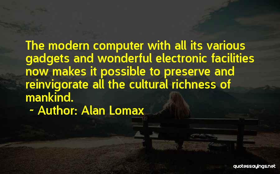 Electronic Gadgets Quotes By Alan Lomax