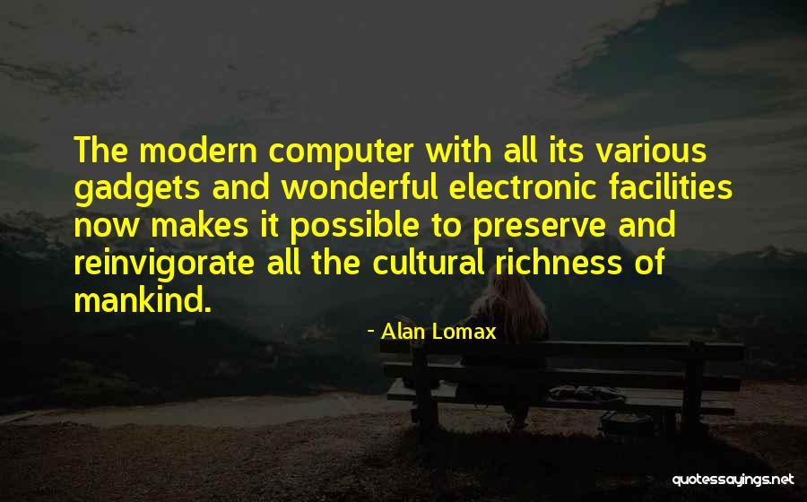 Electronic Gadgets Quotes By Alan Lomax