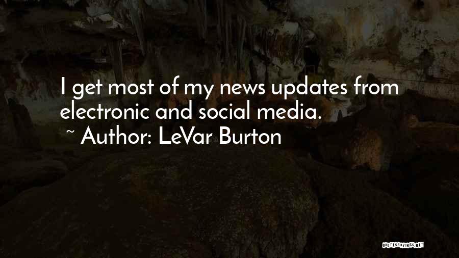 Electronic Media Quotes By LeVar Burton