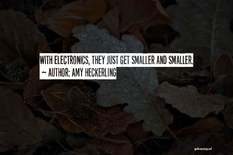 Electronics Quotes By Amy Heckerling