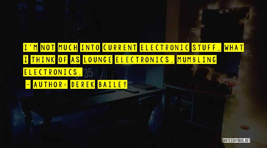 Electronics Quotes By Derek Bailey