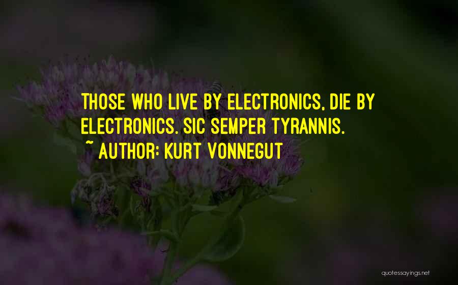 Electronics Quotes By Kurt Vonnegut