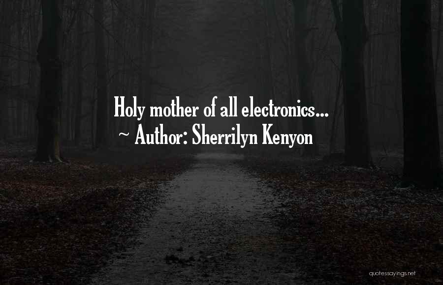 Electronics Quotes By Sherrilyn Kenyon