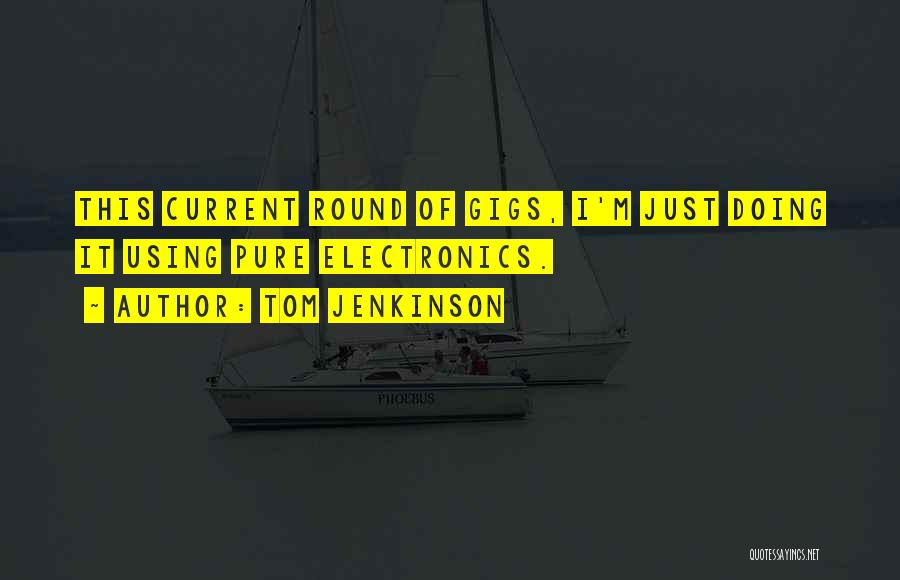 Electronics Quotes By Tom Jenkinson