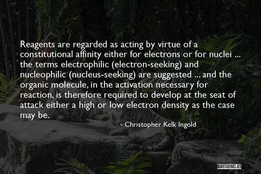 Electrophilic Vs Nucleophilic Quotes By Christopher Kelk Ingold Electrophilic Vs Nucleophilic Quotes By Christopher Kelk Ingold