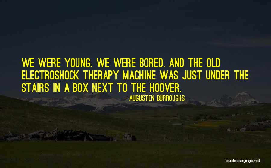 Electroshock Therapy Quotes By Augusten Burroughs Electroshock Therapy Quotes By Augusten Burroughs