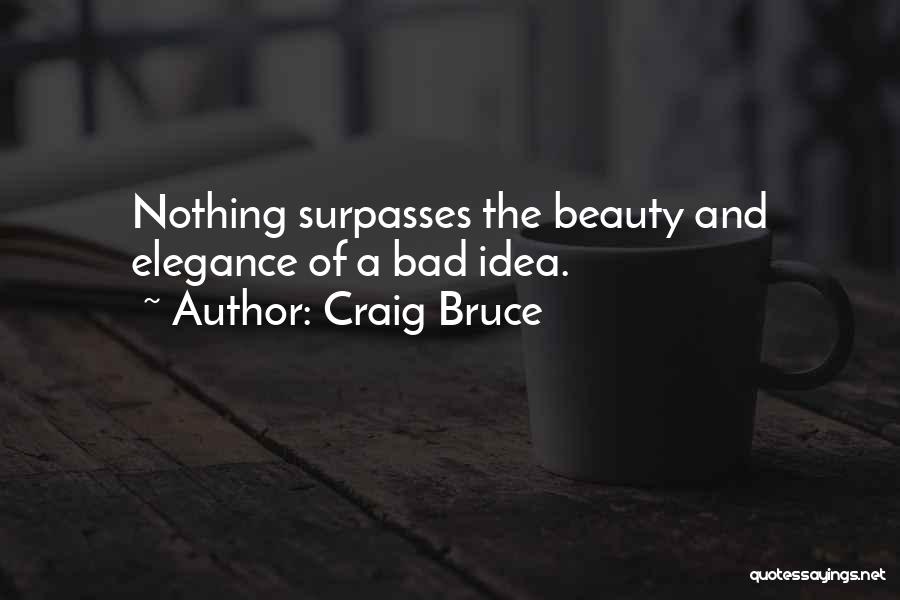 Elegance And Beauty Quotes By Craig Bruce