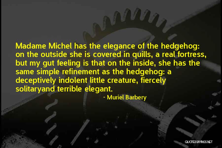 Elegance Of The Hedgehog Quotes By Muriel Barbery Elegance Of The Hedgehog Quotes By Muriel Barbery