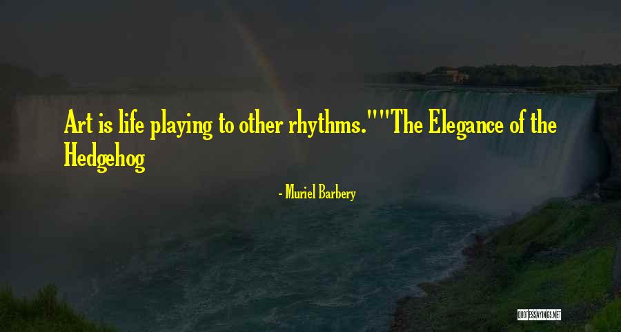 Elegance Of The Hedgehog Quotes By Muriel Barbery Elegance Of The Hedgehog Quotes By Muriel Barbery