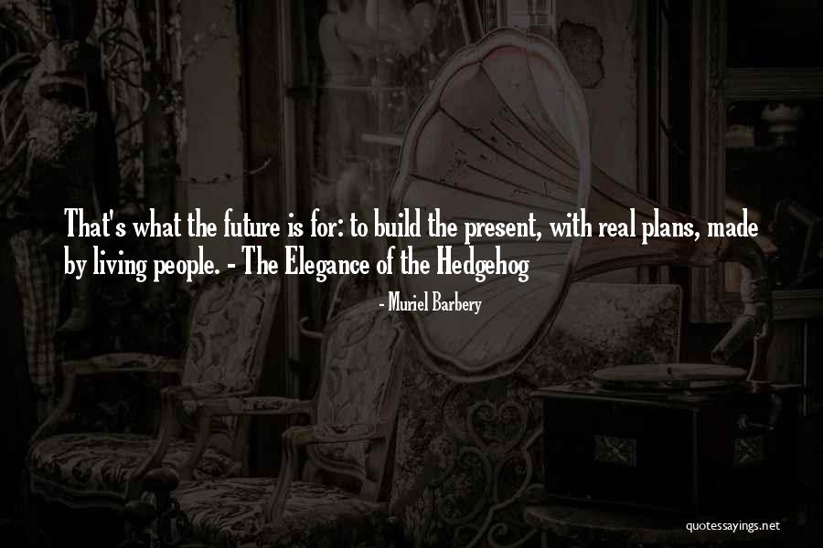 Elegance Of The Hedgehog Quotes By Muriel Barbery Elegance Of The Hedgehog Quotes By Muriel Barbery