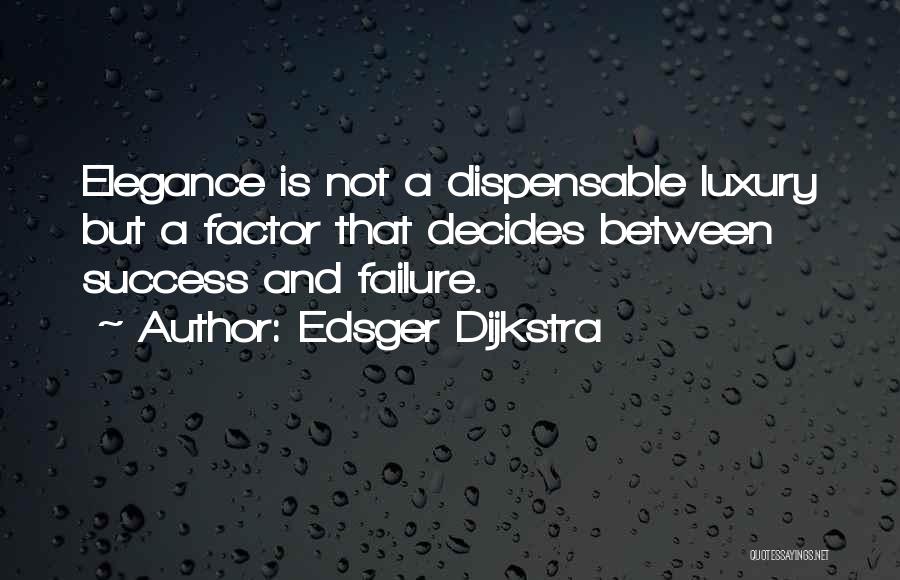 Elegance Quotes By Edsger Dijkstra