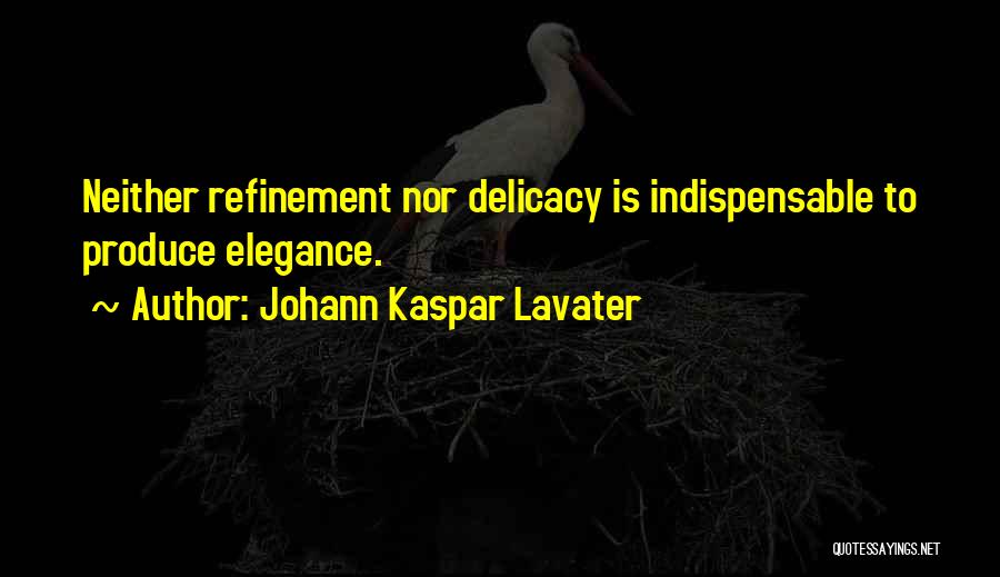 Elegance Quotes By Johann Kaspar Lavater