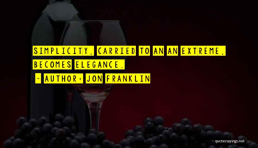 Elegance Quotes By Jon Franklin