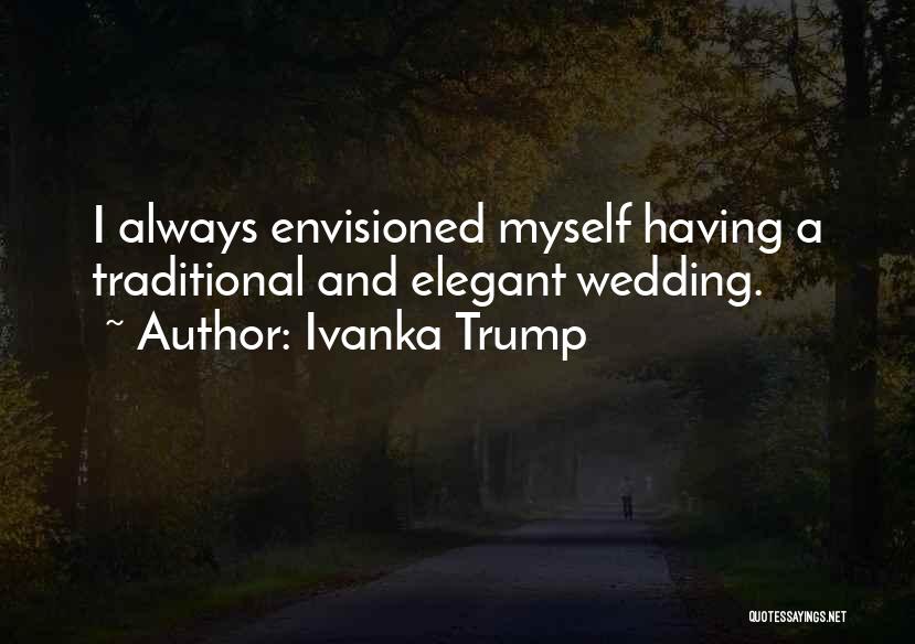 Elegant Wedding Quotes By Ivanka Trump