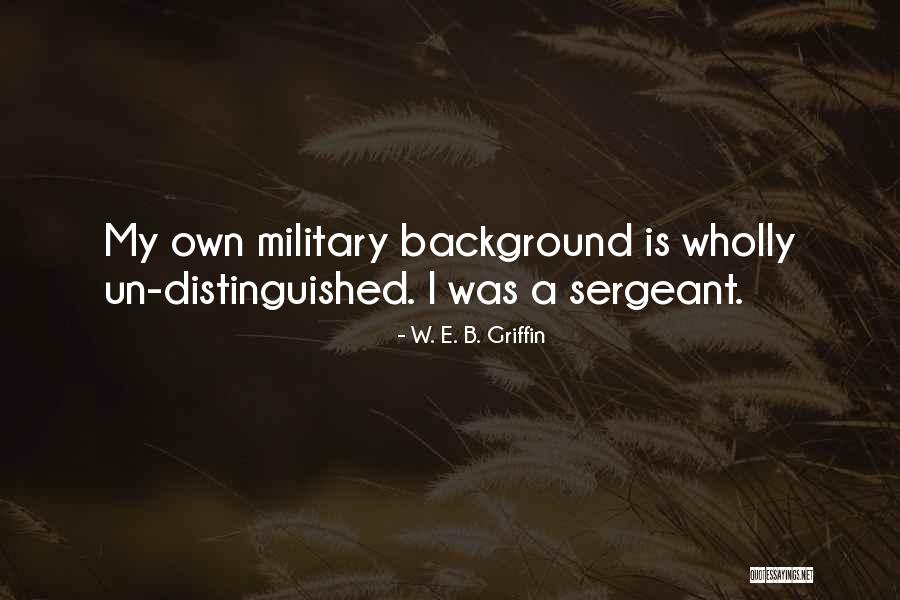 Elemenatary Quotes By W. E. B. Griffin Elemenatary Quotes By W. E. B. Griffin